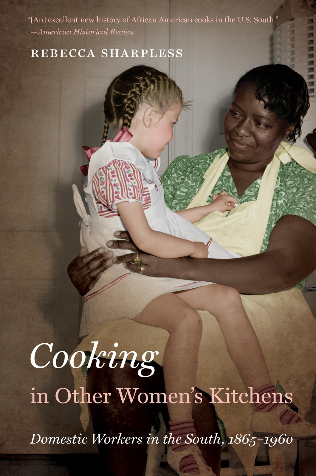 Cooking in Other Women’s Kitchens: Domestic Workers in the South,1865-1960…