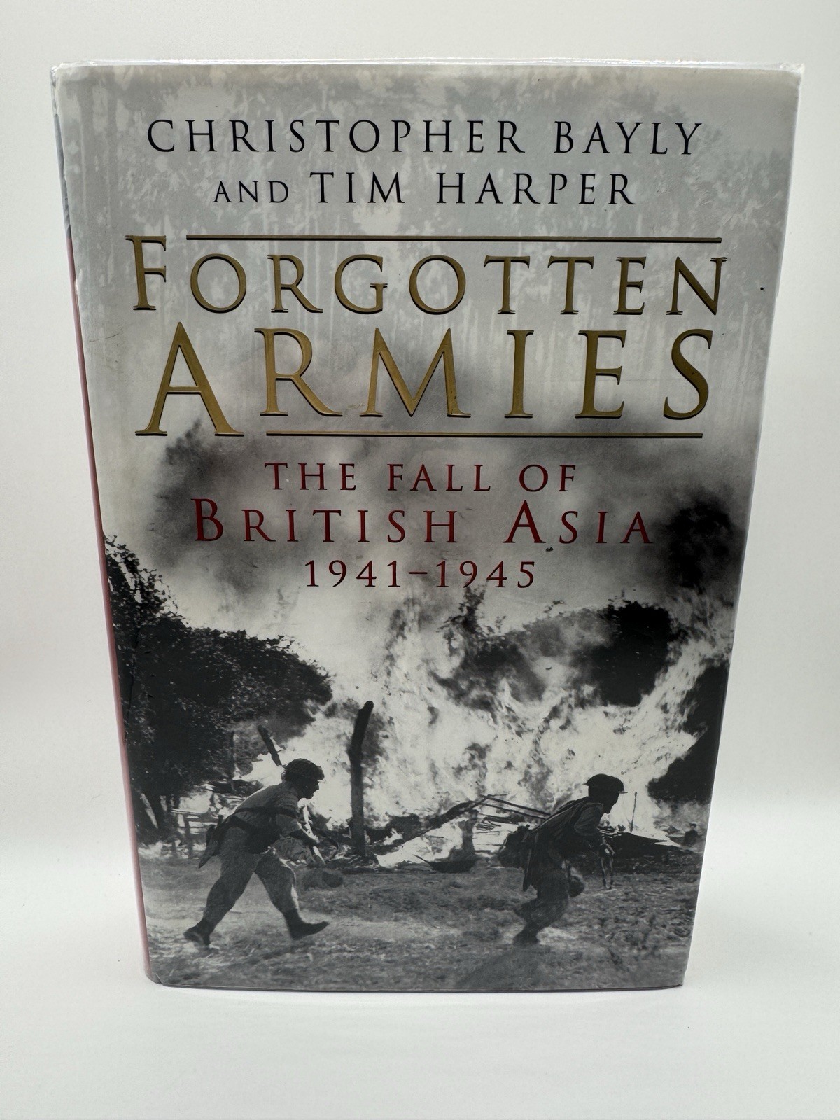 Forgotten Armies: the fall of British Asia, 1941-1945 by Harper, Tim 1st ed