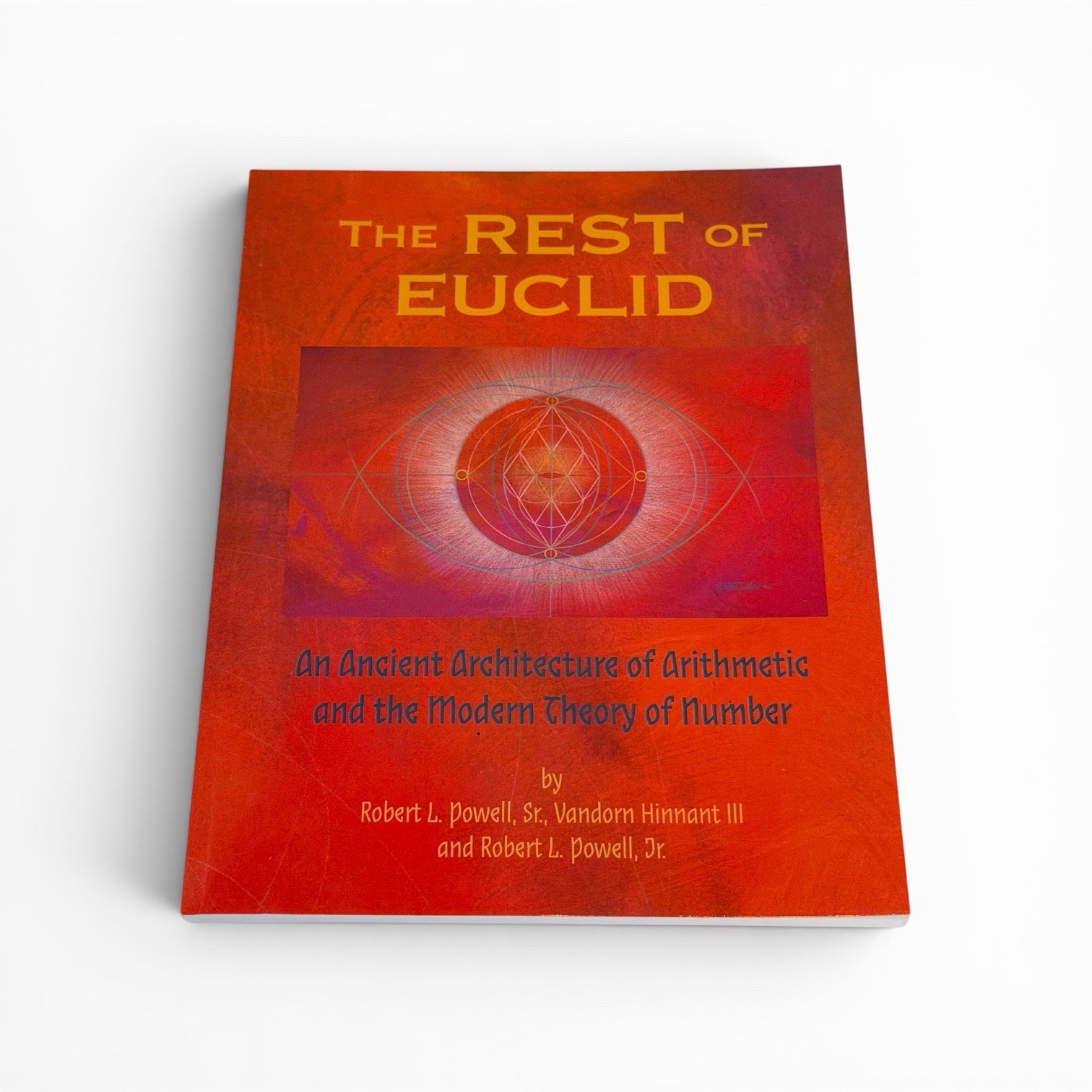 The Rest Of Euclid: An Ancient Architecture Of Arithmetic Robert L. Powell Book