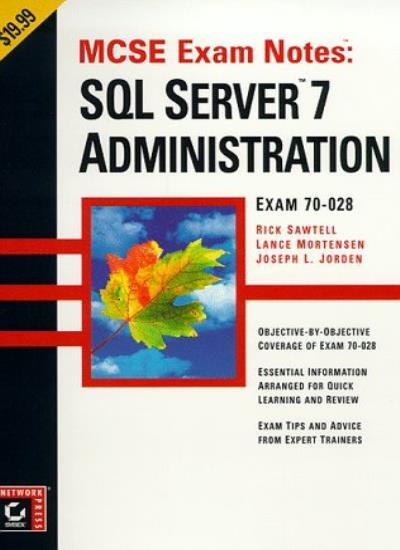 MCSE Exam Notes: SQL Server 7 Administration By Lance Mortensen,