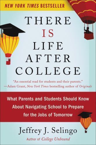 There Is Life After College by Selingo, Jeffrey J.