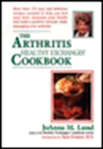 The Arthritis Healthy Exchanges Cookbook: More Than 170 Easy and Del – VERY GOOD