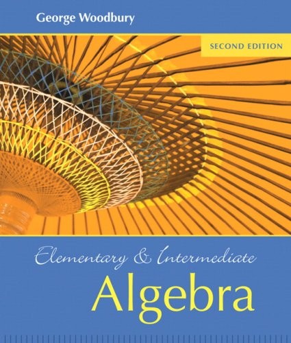 ELEMENTARY AND INTERMEDIATE ALGEBRA (2ND EDITION) By George Woodbury – Hardcover