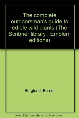 The complete outdoorsman’s guide to edible wild plants (The Scribner library…