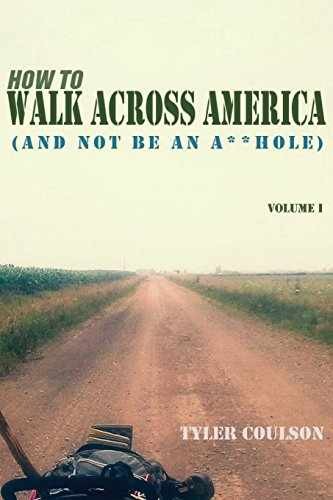 How To Walk Across America: And Not Be – Paperback, by Coulson Tyler – Very Good