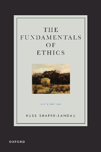 The Fundamentals of Ethics by Russ Shafer-Landau: Used