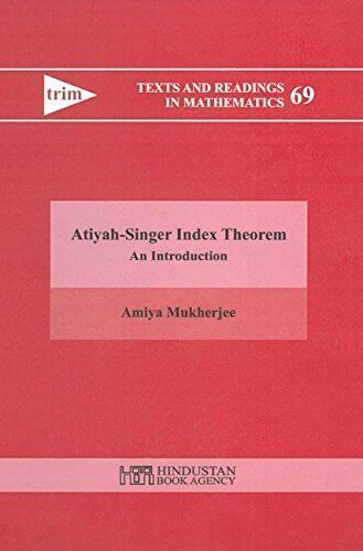 New:Atiyah-Singer Index Theorem – An Introduction by Amiya Mukherjee 1st ED