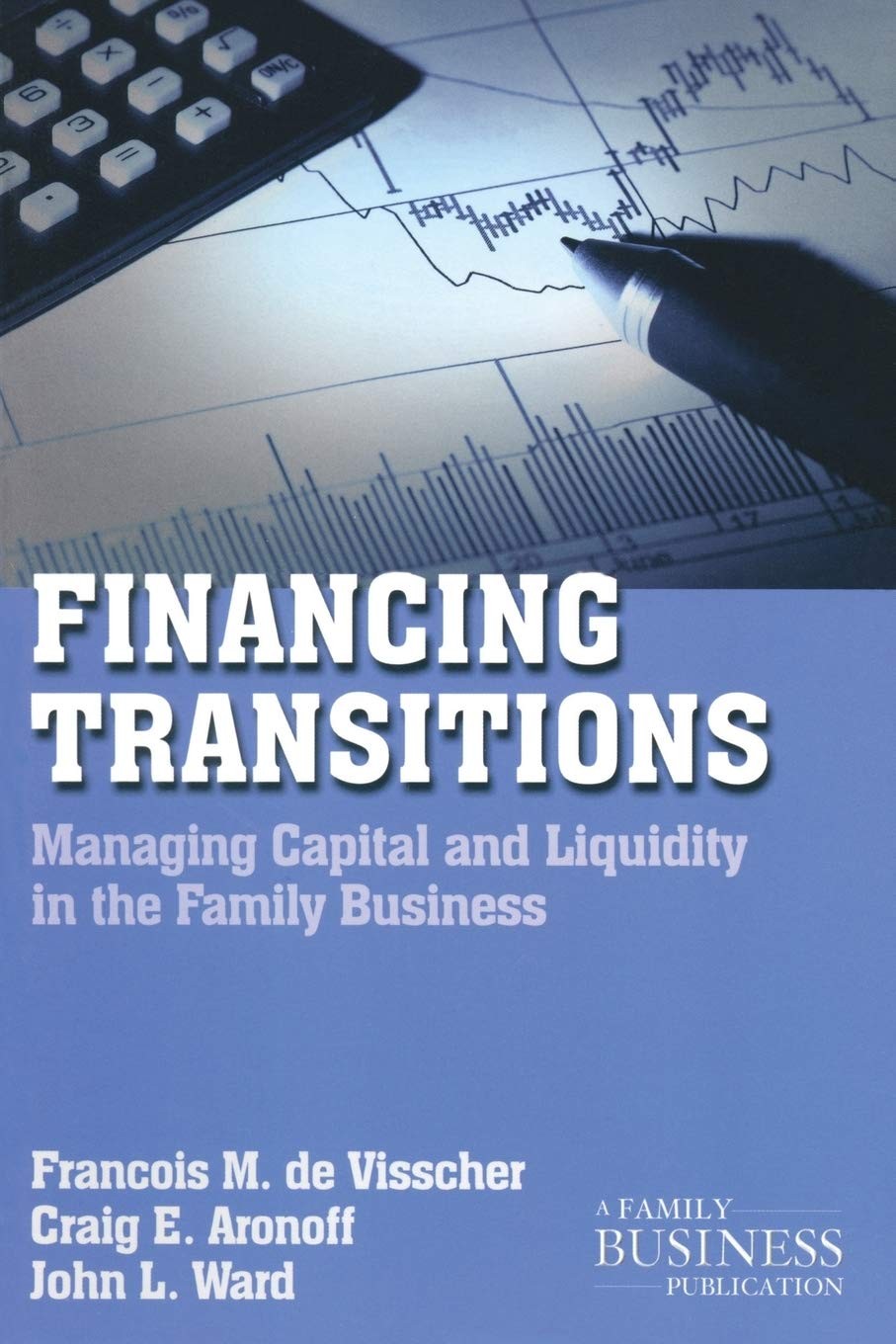 Financing Transitions: Managing Capital and Liquidity in the Family Business…
