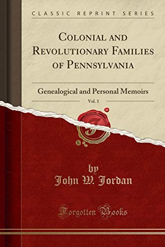 COLONIAL AND REVOLUTIONARY FAMILIES OF PENNSYLVANIA, VOL. By John W. Jordan NEW