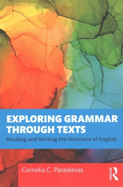 Exploring Grammar Through Texts : Reading and Writing the Structure of Englis…