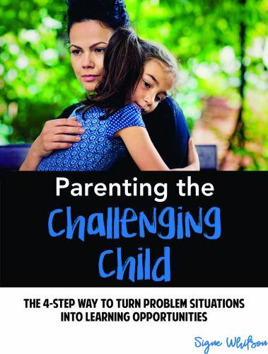 Parenting The Challenging Child: The 4-Step Way to Turn Problem Situations Into