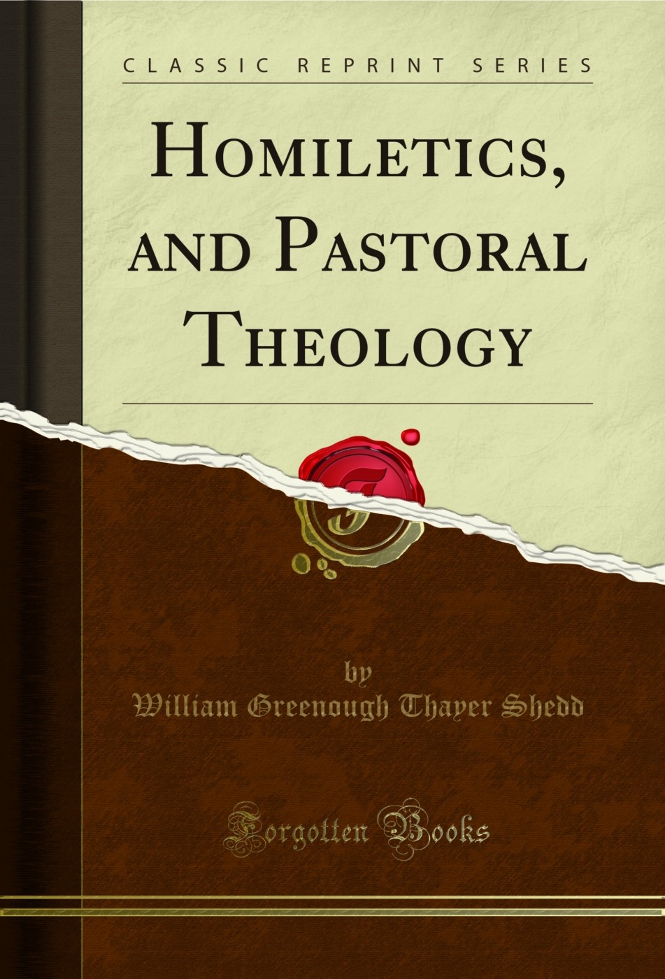 Homiletics, and Pastoral Theology (Classic Reprint)