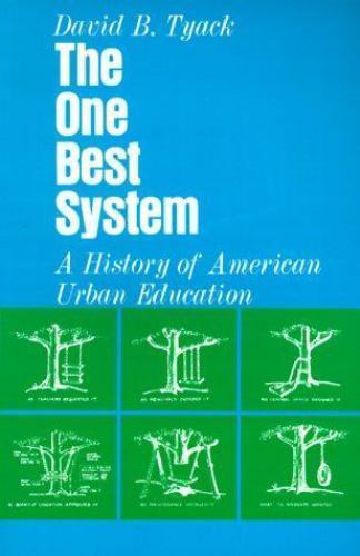 The One Best System: A History of American Urban Education by Tyack, David B.