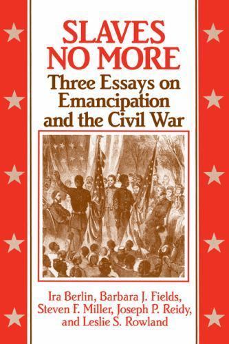 Slaves No More by Berlin, Ira; Fields, Barbara J.; Miller, Steven F.