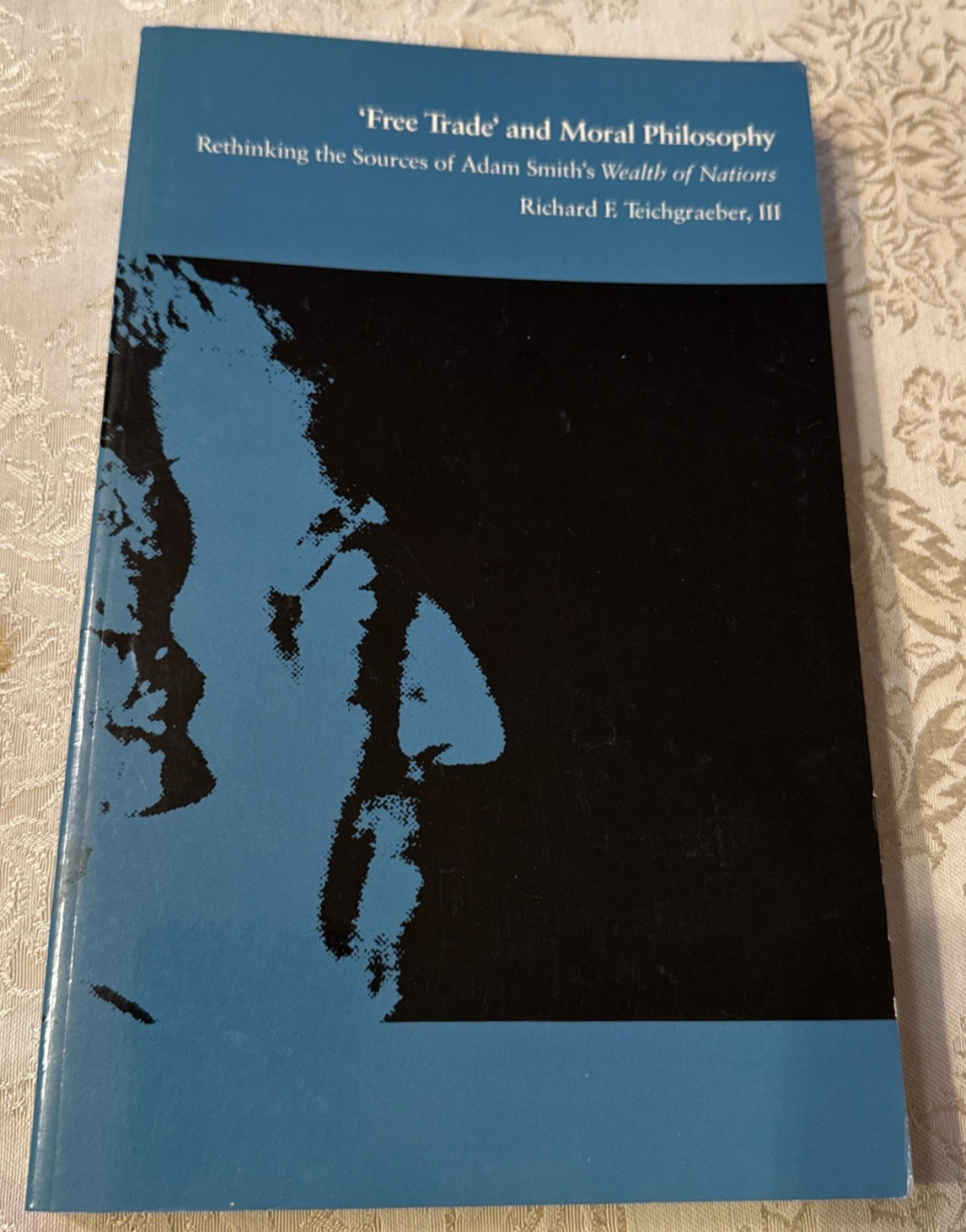 FREE TRADE AND MORAL PHILOSOPHY Richard F. Teichgraeber Duke University Press PB