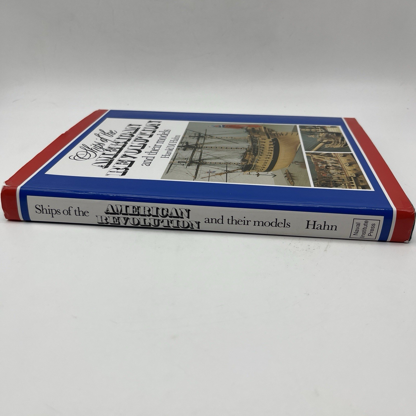 SHIPS OF THE AMERICAN REVOLUTION AND THEIR MODELS By Harold M. Hahn – Hardcover