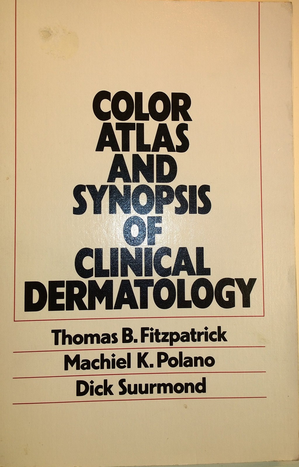 Color Atlas & Synopsis of Clinical Dermatology by Thomas Fitzpatrick