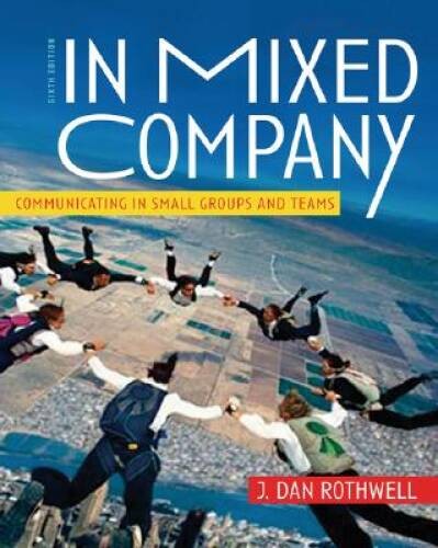 In Mixed Company: Communicating in Small Groups and Teams – Paperback – GOOD