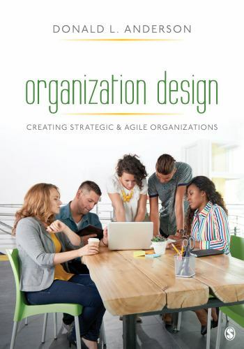 Organization Design: Creating Strategic & Agile Organizations by Anderson, Dona