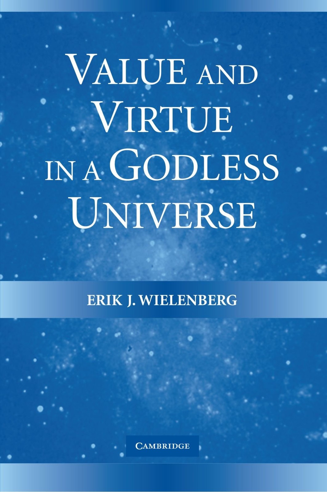 Value and Virtue in a Godless Universe