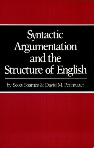 Syntactic Argumentation and the Structure of English by Soames, Scott,Perlmutter