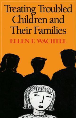 Treating Troubled Children and Their Families – Wachtel, 0898620074, hardcover