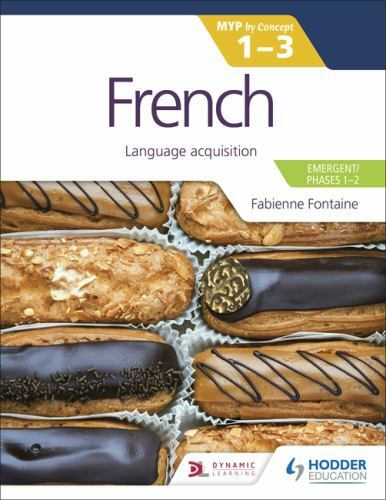 French for the IB MYP 1-3 (Emergent/Phases 1-2): MYP by Concept : Hodder…