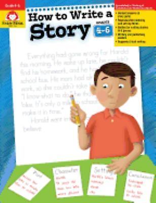 How to Write a Story Grades 4-6+ by Evan-Moor Educational Publishers 2001
