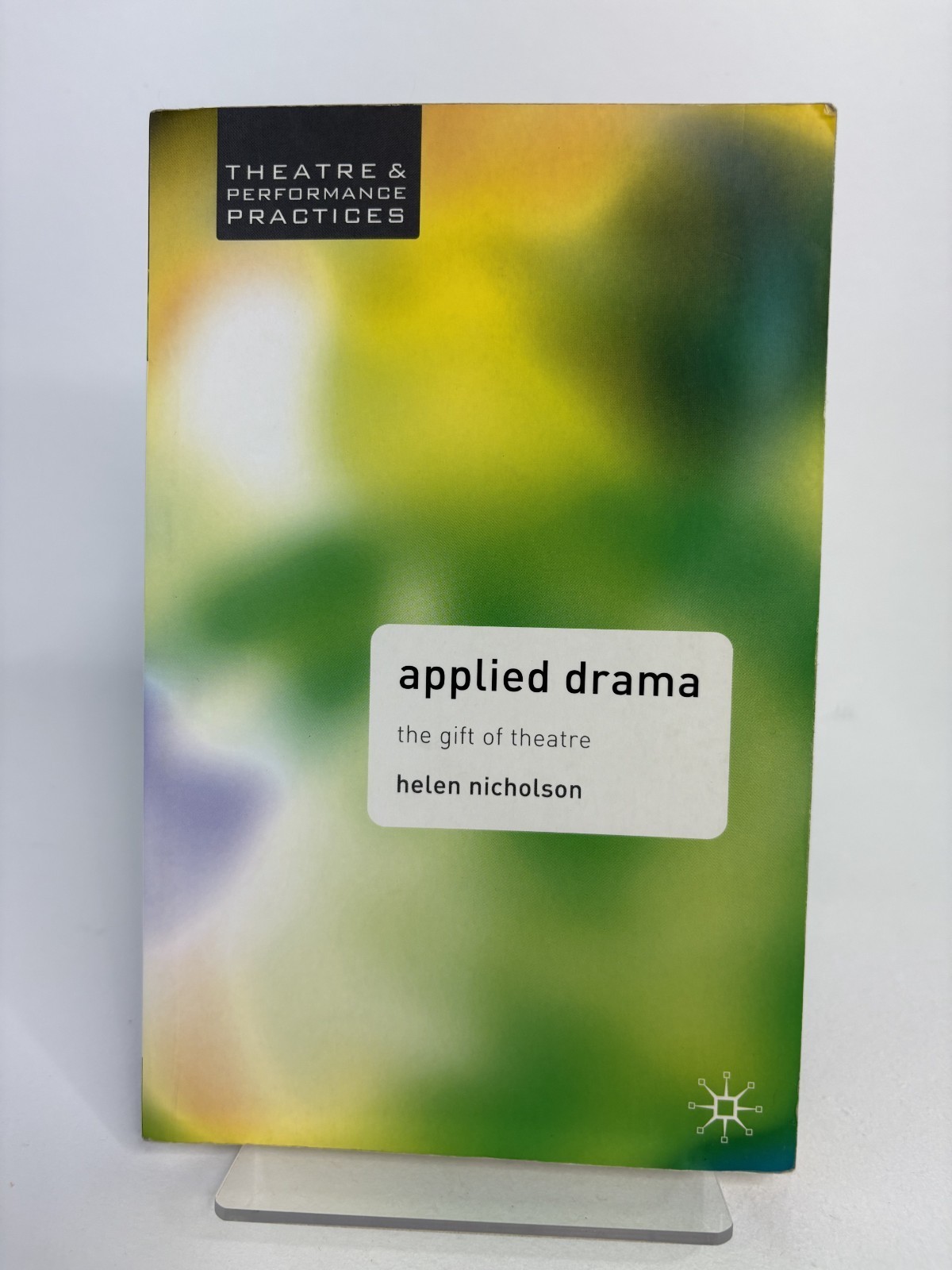 Applied Drama The Gift of Theatre by Nicholson Helen