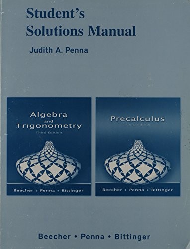 ALGEBRA & TRIGONOMETRY SOLUTIONS MANUAL By Judith A. Penna & Judith A. Beecher