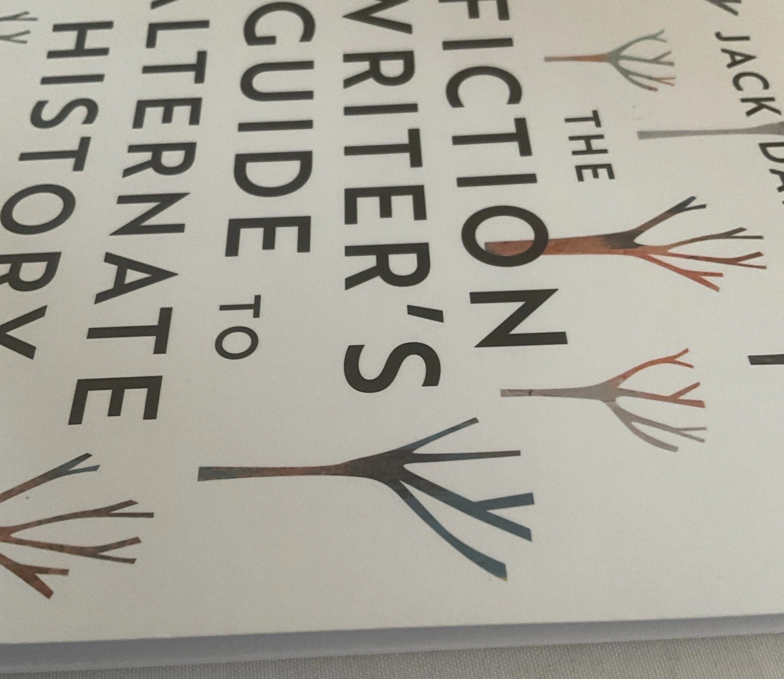Fiction Writer’s Guide to Alternate History : A Handbook on Craft, Art & History