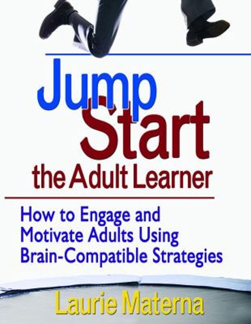 Jump-Start the Adult Learner : How to Engage and Motivate Adults