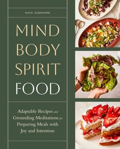 Mind, Body, Spirit, Food: Adaptable Recipes and Grounding Meditations for: Used