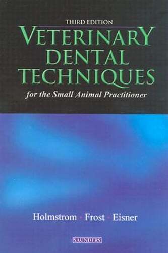 Veterinary Dental Techniques for the Small Animal Practitioner by Holmstrom
