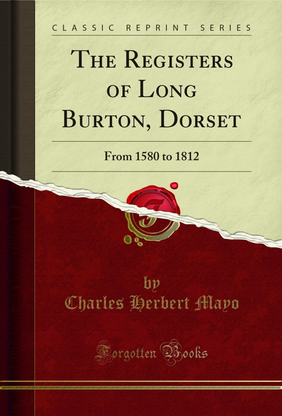 The Registers of Long Burton, Dorset: From 1580 to 1812 (Classic Reprint)