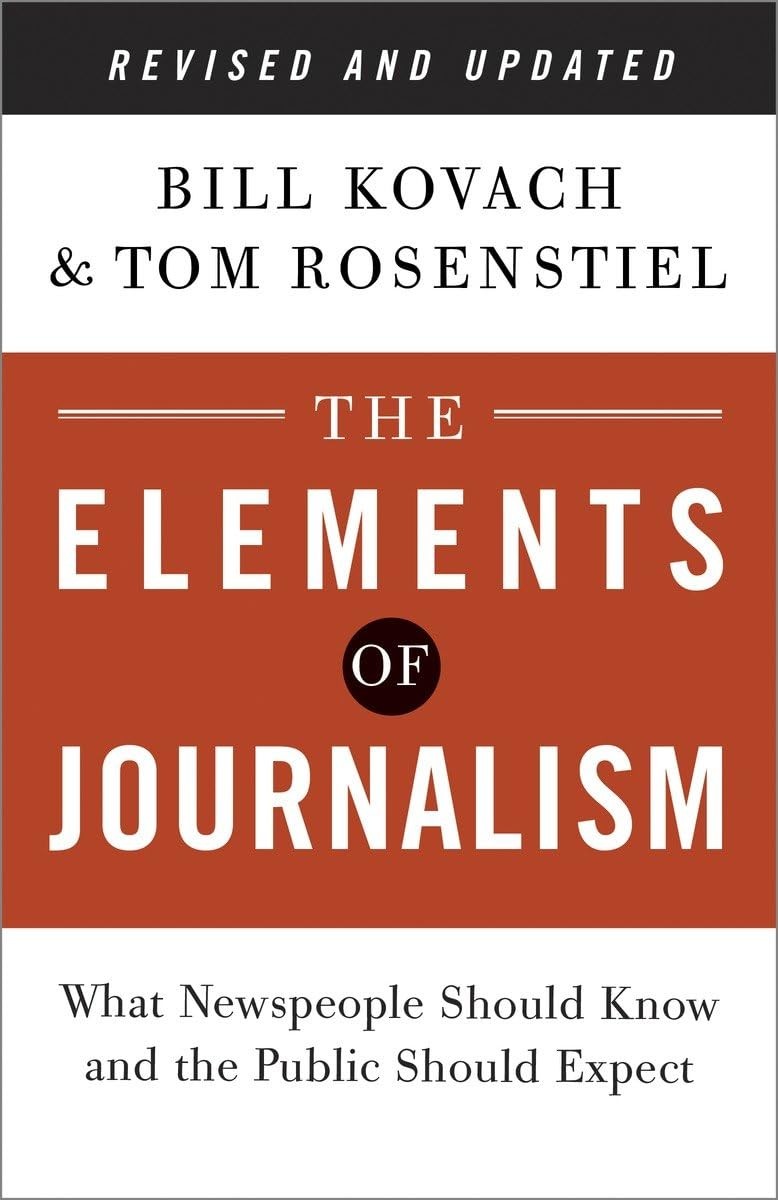 The Elements of Journalism, Revised and Updated 3rd Edition: What Newspeople…
