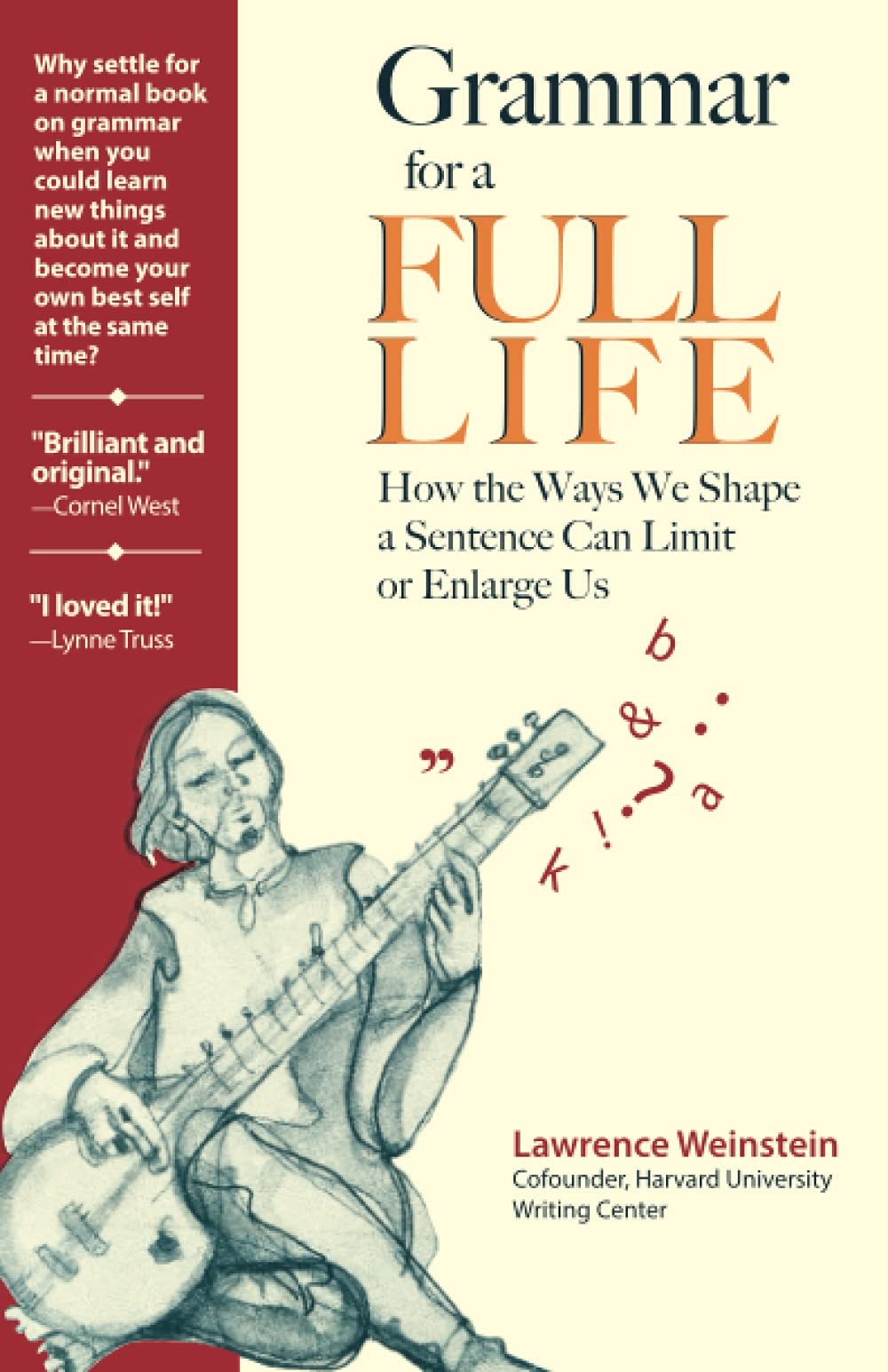 Grammar for a Full Life: How the Ways We Shape a Sentence Can Limit or Enlar…