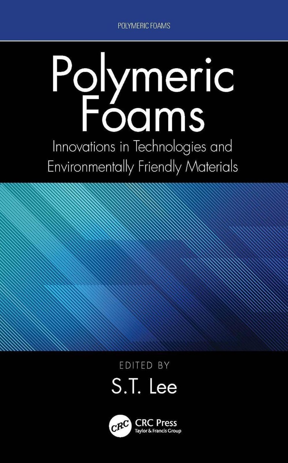 Polymeric Foams: Innovations in Technologies and Environmentally Friendly Materi
