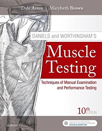 DANIELS AND WORTHINGHAM’S MUSCLE TESTING: TECHNIQUES OF By Avers Pt Dale Dpt
