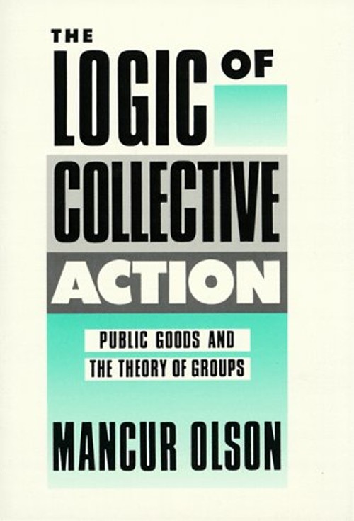 Logic of Collective Action : Public Goods and the Theory of Group