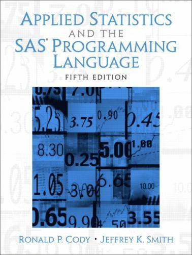 Applied Statistics and the SAS Programming Language by Cody, Ron; Smith, Jeffrey