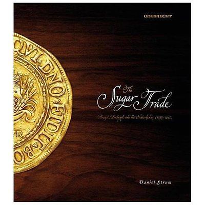 The Sugar Trade: Brazil, Portugal, and the Netherlands, 1595-1630, Strum, Daniel
