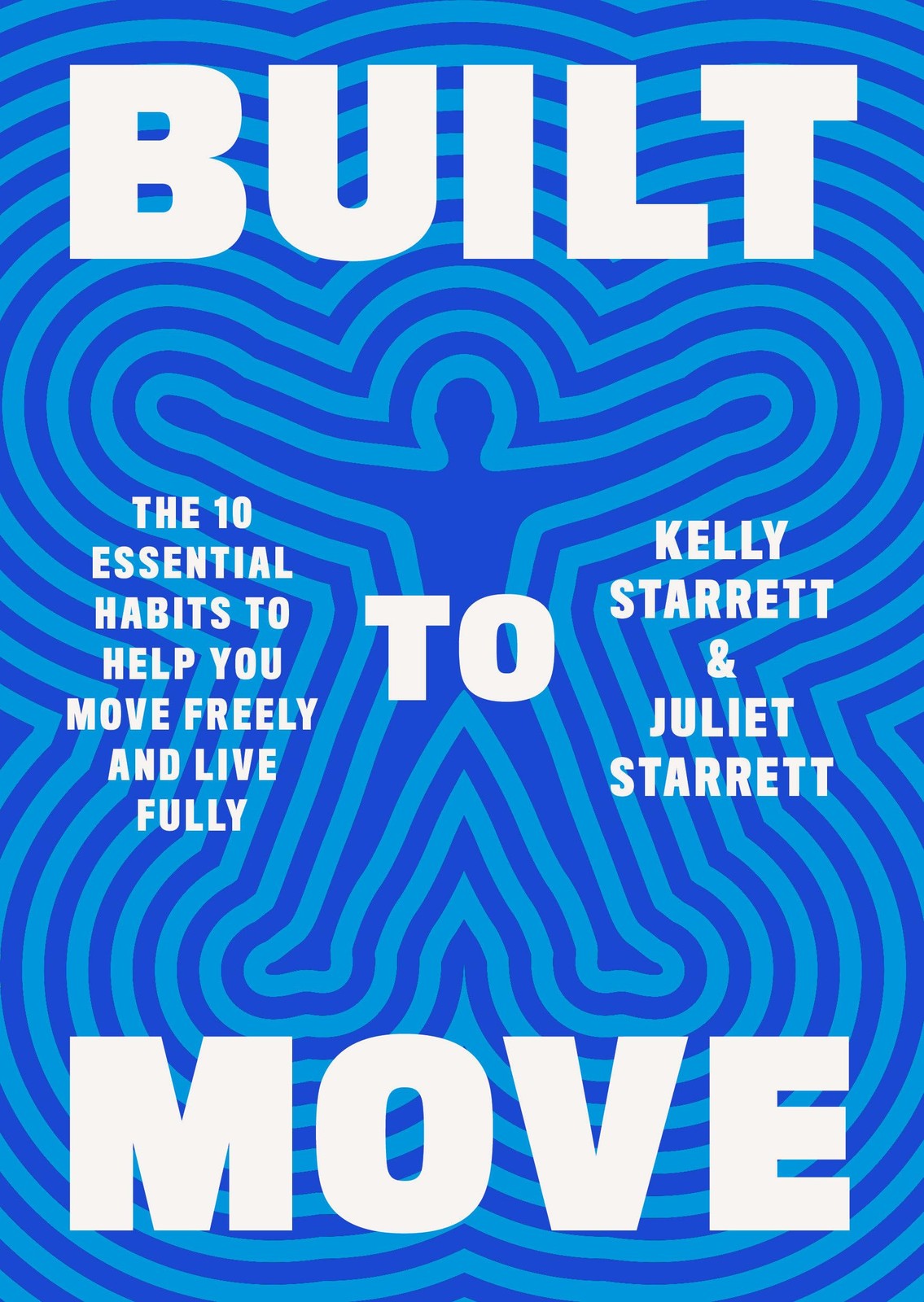 Built to Move: The Ten Essential Habits to Help You Move Freely and Live Ful…