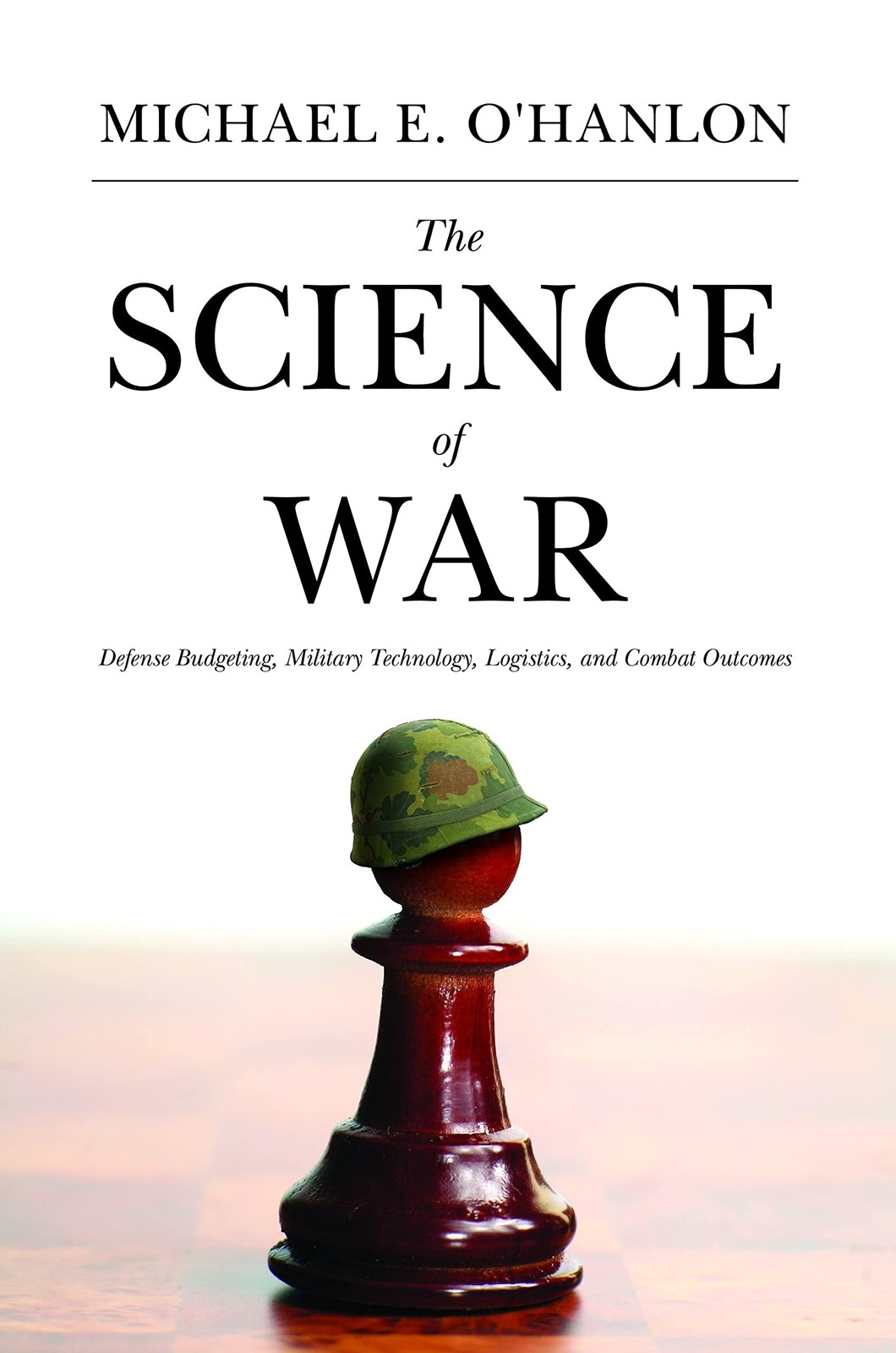 The Science of War: Defense Budgeting, Military Technology, Logistics, and C…
