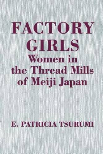 Factory Girls: Women in the Thread Mills of Meiji Japan – Paperback – GOOD