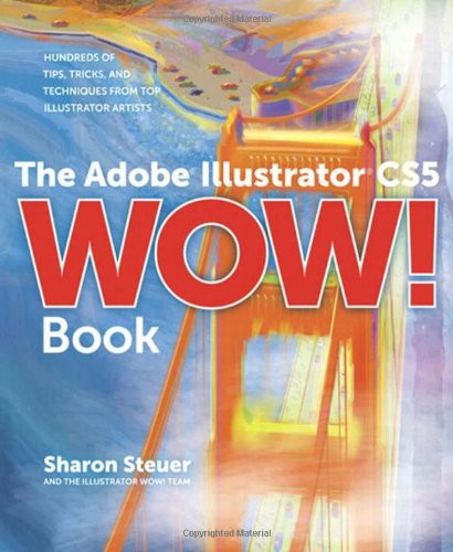 The Adobe Illustrator CS5 Wow! Book By Sharon Steuer