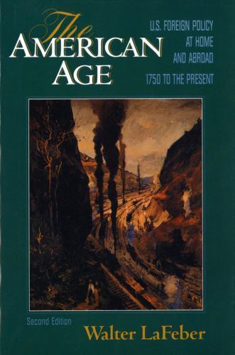 The American Age: U.S. Foreign Policy at Home and Abroad by LaFeber, Walter