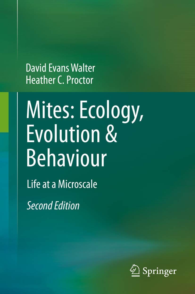 Mites: Ecology, Evolution & Behaviour: Life at a Microscale by Walter