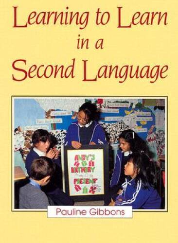 Learning to Learn in a Second Language – Paperback By Gibbons, Pauline – GOOD