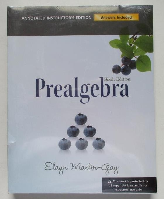 Prealgebra; Sixth Edition; Annotated Instructor’s Edition by Elayn Gay (PB Book)